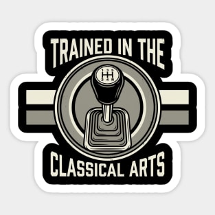 Trained In The Classical Arts Car Enthusiast Sticker